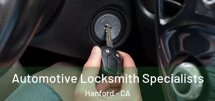  Automotive Locksmith Specialists Hanford - CA