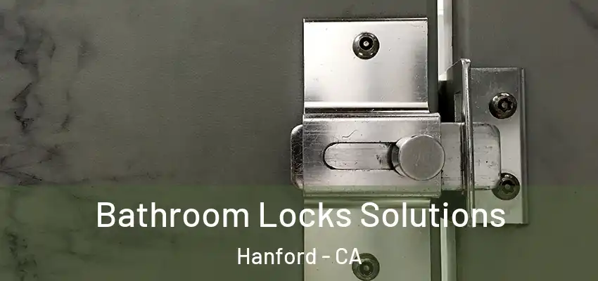  Bathroom Locks Solutions Hanford - CA