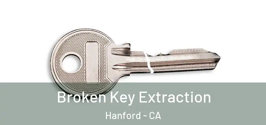  Broken Key Extraction Hanford - CA
