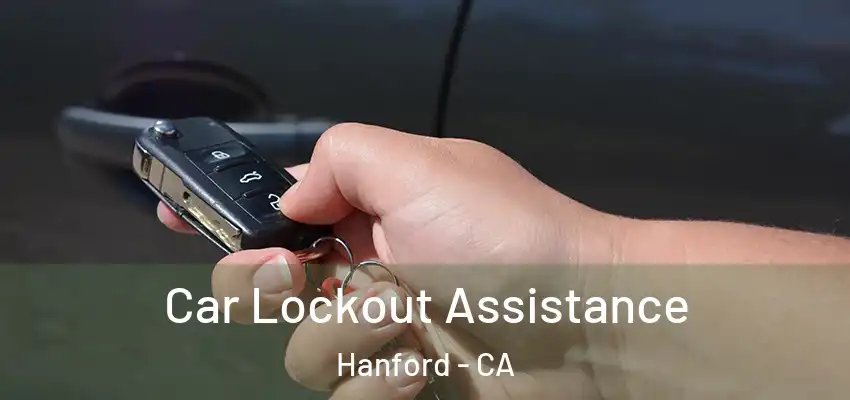  Car Lockout Assistance Hanford - CA