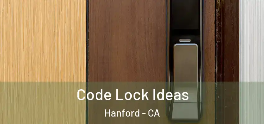  Code Lock Ideas Hanford - CA