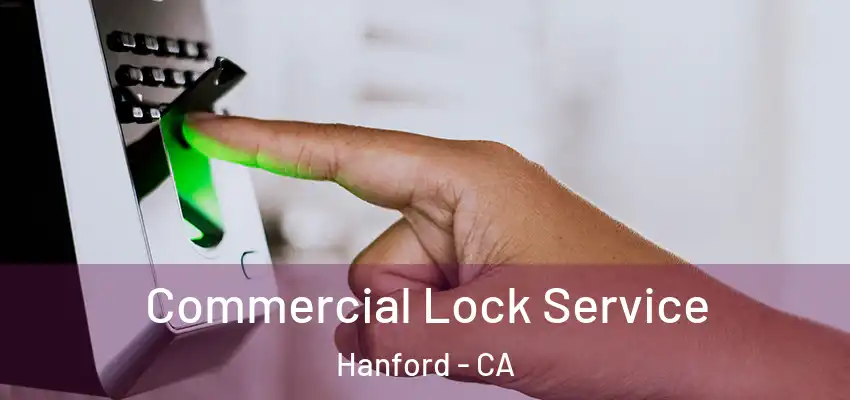  Commercial Lock Service Hanford - CA