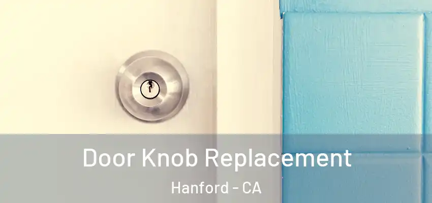 Door Knob Replacement Hanford - CA
