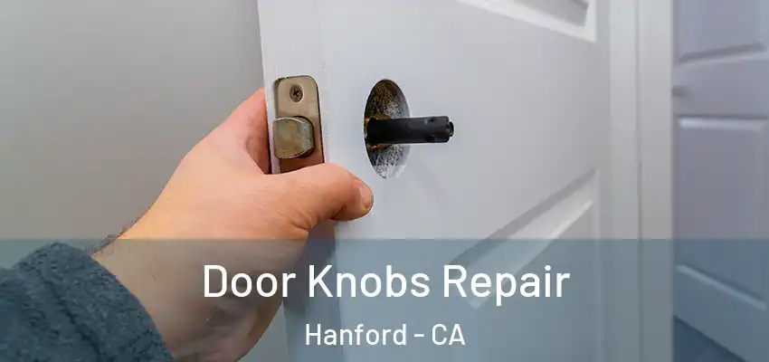  Door Knobs Repair Hanford - CA