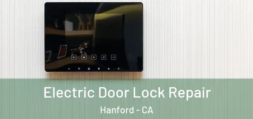  Electric Door Lock Repair Hanford - CA
