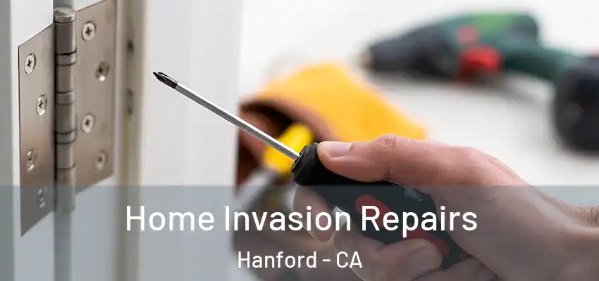  Home Invasion Repairs Hanford - CA