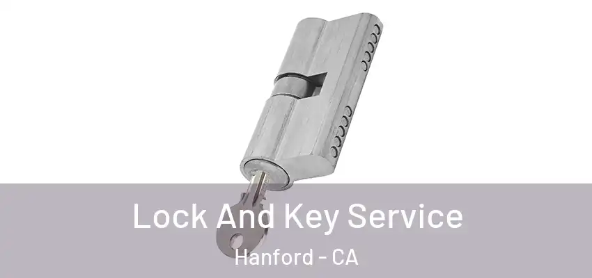  Lock And Key Service Hanford - CA