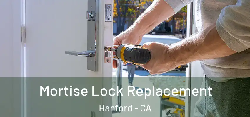 Mortise Lock Replacement Hanford - CA