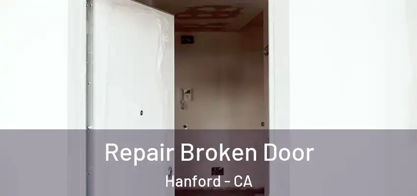  Repair Broken Door Hanford - CA